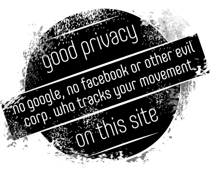 good privacy - no google, no facebook or other evil corp. tracking your movement - on this site